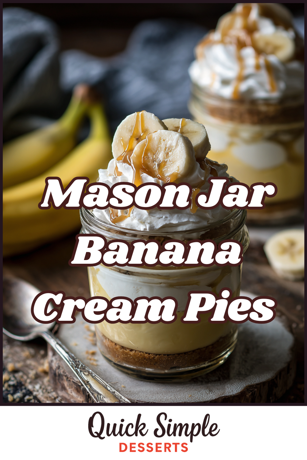 A mason jar filled with creamy banana pie, topped with whipped cream, banana slices, and caramel drizzle. Bananas in the background highlight these delightful Mason Jar Banana Cream Pies. Text reads "Mason Jar Banana Cream Pies".